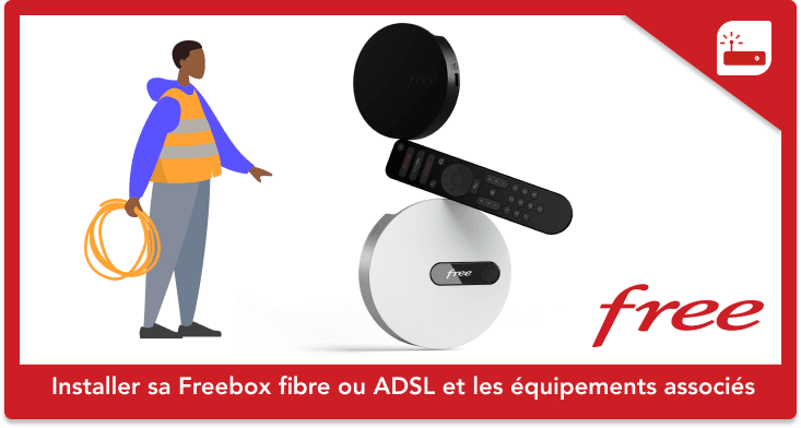 Installer sa Freebox fibre ou ADSL et les équipements associés